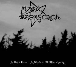 Mørk Katastrofe : A Dead Gaze... a Shadow of Misanthropy